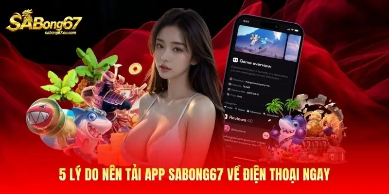 5 lý do nên tải app Sabong67 về điện thoại ngay 5 lý do nên tải app Sabong67 về điện thoại ngay