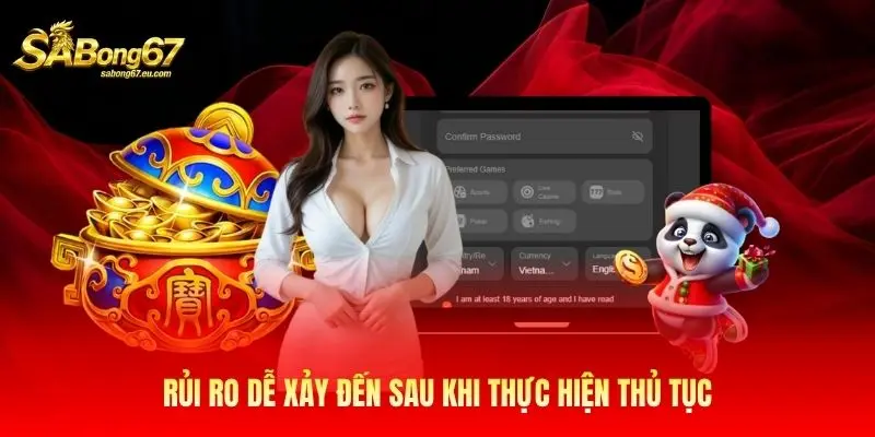 Rủi ro dễ xảy đến sau khi thực hiện thủ tục