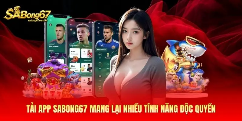 Tải app Sabong67 mang lại nhiều tính năng độc quyền Tải app Sabong67 mang lại nhiều tính năng độc quyền