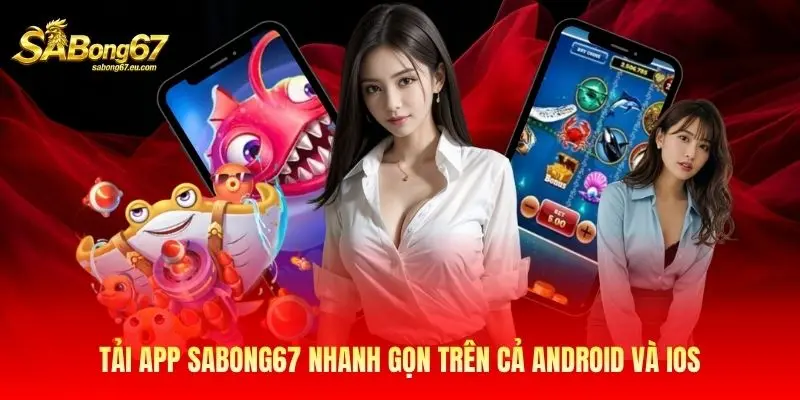 Tải app Sabong67 nhanh gọn trên cả Android và iOS Tải app Sabong67 nhanh gọn trên cả Android và iOS
