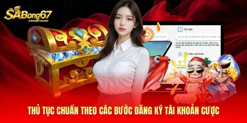 Thủ tục chuẩn theo các bước đăng ký tài khoản cược